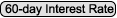 60 Day Interest Rate